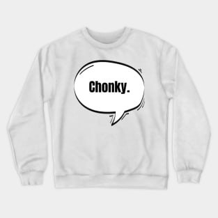 Chonky Text-Based Speech Bubble Crewneck Sweatshirt